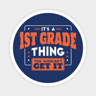 It's a 1st Grade Thing, You Wouldn't Get It // Back to School 1st Grade Magnet